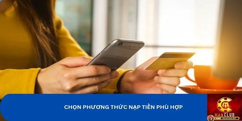 Anh em nên chọn phương thức nạp tiền MANCLUB phù hợp với mình