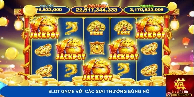 Các Slot game của MANCLUB có những giải thưởng lớn