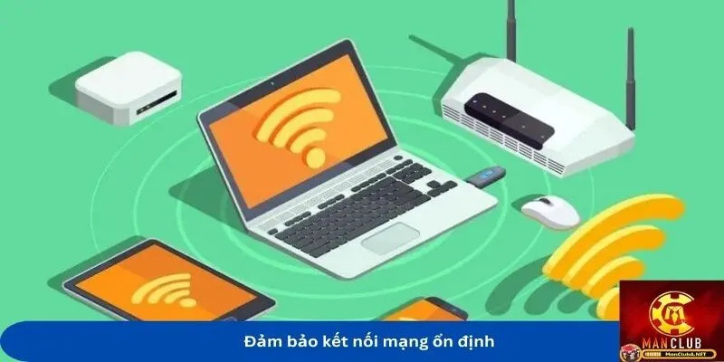 Đảm bảo kết nối mạng ổn định khi tải app MANCLUB