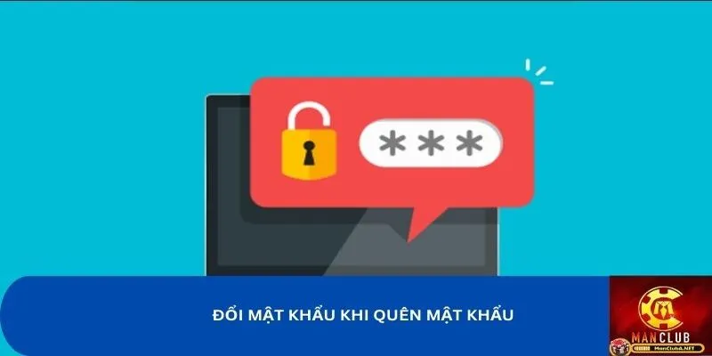 Hướng dẫn cách đổi mật khẩu MANCLUB khi quên mật khẩu