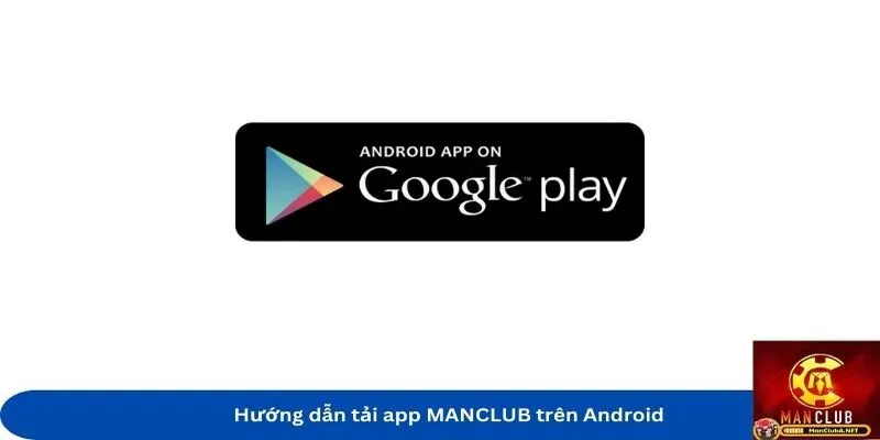 Hướng dẫn tải app MANCLUB trên Android