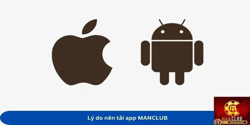 Những lý do nên tải app MANCLUB